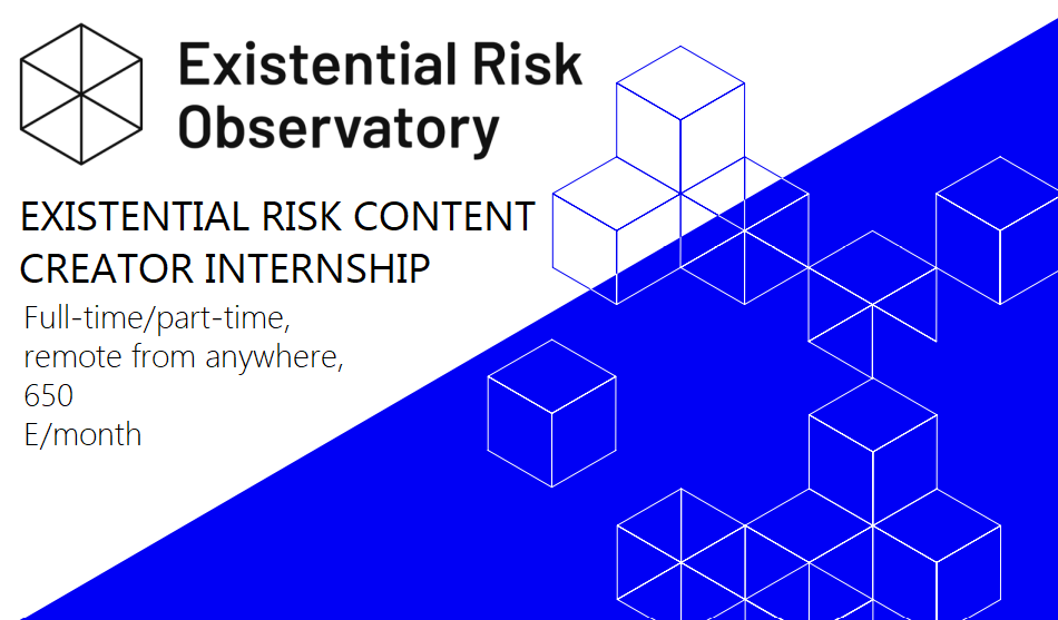 Paid internship at EXISTENTIAL RISK OBSERVATORY